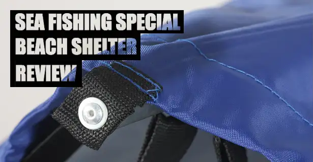 Sea Fishing Special - Beach Shelter Review