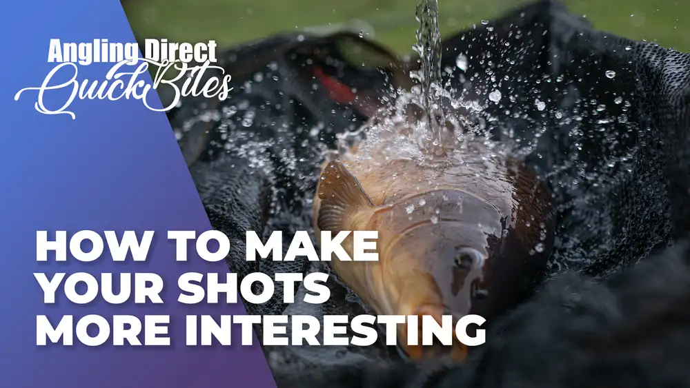 How To Make Your Shots More Interesting - Carp Fishing Photography Quickbite